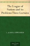 The League of Nations and its Problems Three Lectures