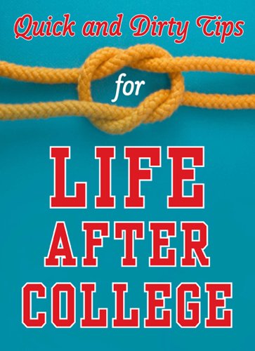 Quick and Dirty Tips for Life After College: Your Ultimate Guide to Career Success (Quick & Dirty Tips)
