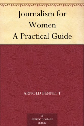 Journalism for Women A Practical Guide