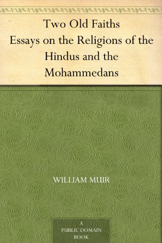 Two Old FaithsEssays on the Religions of the Hindus and the Mohammedans
