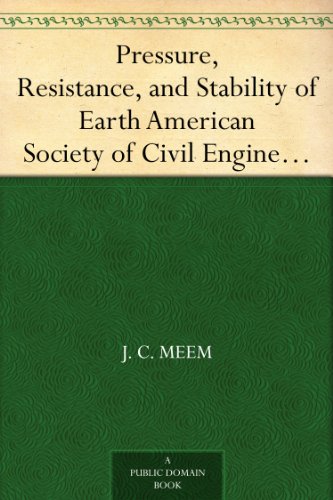 Pressure, Resistance, and Stability of Earth American Society of Civil Engineers: Transactions, Paper No. 1174, Volume LXX, December 1910