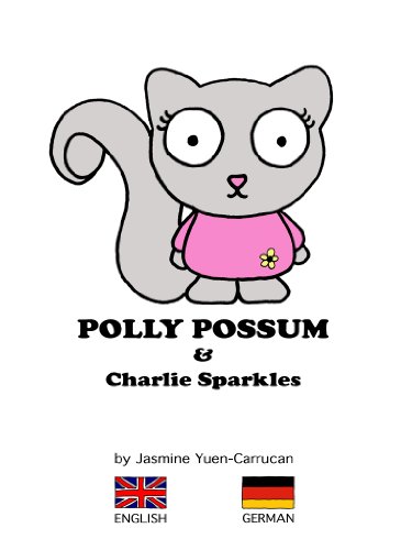 Polly Possum and Charlie Sparkles (Bilingual English - German) (Polly Possum's Bilingual Children's Book series 2)