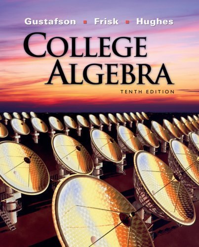 By R. David Gustafson, Peter D. Frisk, Jeff Hughes: College Algebra Tenth (10th) Edition ( Hardcover )