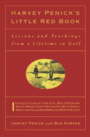 Harvey Penick's Little Red Book: Lessons And Teachings From A Lifetime In Golf By Harvey Penick