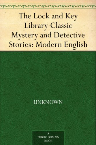 The Lock and Key Library Classic Mystery and Detective Stories: Modern English