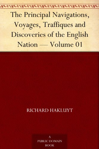 The Principal Navigations, Voyages, Traffiques and Discoveries of the English Nation - Volume 01