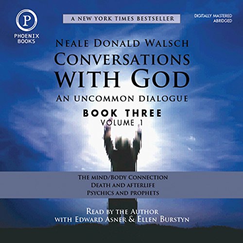 Conversations with God: An Uncommon Dialogue: Book 3, Volume 1