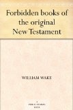 Forbidden books of the original New Testament