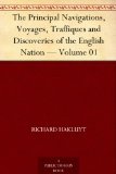 The Principal Navigations, Voyages, Traffiques and Discoveries of the English Nation - Volume 01