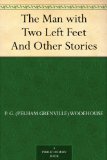The Man with Two Left Feet And Other Stories (Jeeves and Wooster)