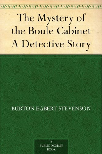 The Mystery of the Boule Cabinet A Detective Story