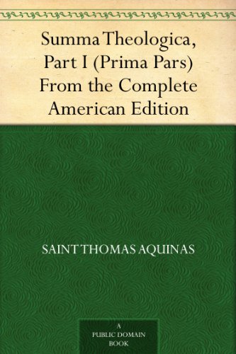 Summa Theologica, Part I (Prima Pars) From the Complete American Edition