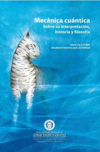 MecÃ¡nica cuÃ¡ntica. Sobre su interpretaciÃ³n, historia y filosofÃ­a (Spanish Edition)