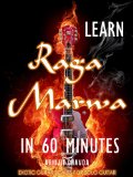 Learn Raga Marwa in 60 Minutes (Exotic Guitar Scales for Solo Guitar Book 15)