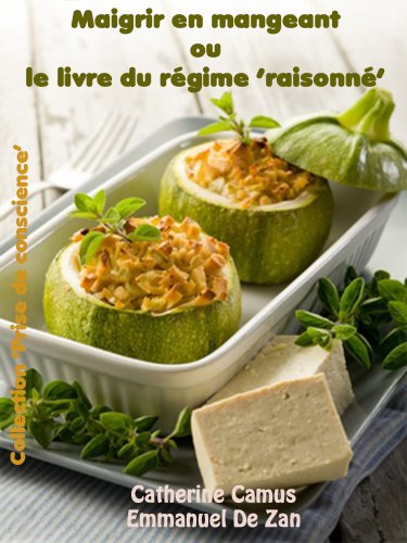 Maigrir en mangeant ou le livre du rÃ©gime raisonnÃ© en 16 Ã©tapes (Collection 'Prise de conscience t. 5) (French Edition)