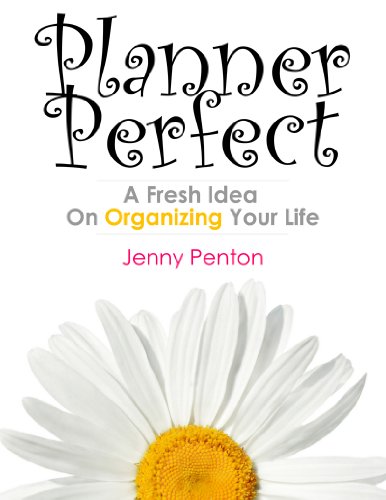 Planner Perfect A Fresh Idea On Organizing Your Life