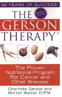 Book Cover The Gerson Therapy: The Amazing Nutritional Program for Cancer and Other Illnesses [GERSON THERAPY REVISED AND UP]