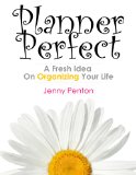 Planner Perfect A Fresh Idea On Organizing Your Life
