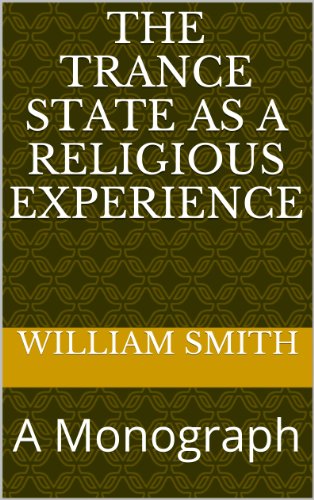 The Trance State as a Religious Experience: A Monograph