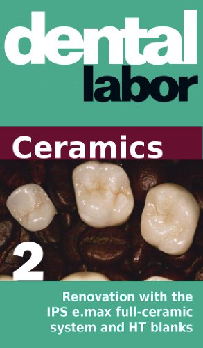 Renovation with the IPS e.max full-ceramic system and HT blanks (dental lab technology articles Book 21)