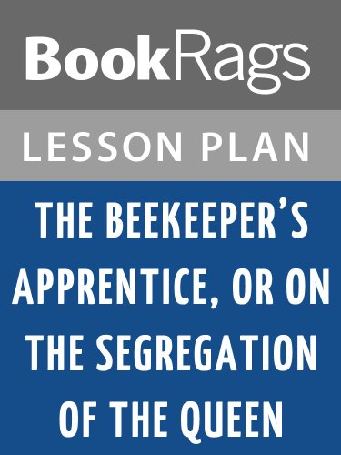 The Beekeeper's Apprentice, or, on the Segregation of the Queen Lesson Plans