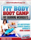 Fit Body Boot Camp Fat Burning Workouts: The Unstoppable Fitness Formula Home Version