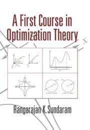A First Course in Optimization Theory: 1st (First) Edition