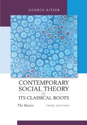Contemporary Sociological Theory and Its Classical Roots: The Basics: 3rd (Third) edition