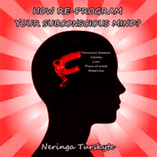 "How reprogram your subconscious mind?"