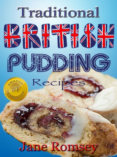 Traditional British Pudding Recipes (Traditional British Recipes Book 2)