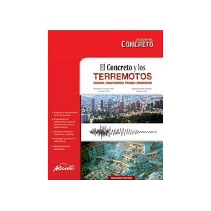 El Concreto Y Los Terremotos. Conceptos, Comportamientos, Patologias Y Rehabilitacion