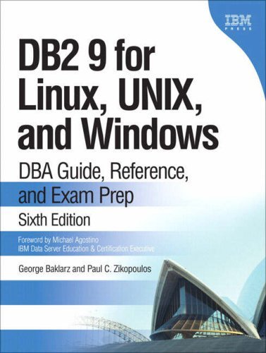 DB2 9 for Linux, UNIX, and Windows: DBA Guide, Reference and Exam Prep: 6th (Sixfth) Edition