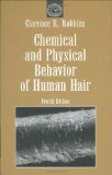 Chemical and Physical Behavior of Human Hair: 4th (fourth) edition
