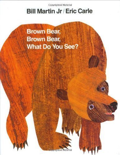By Bill Martin Jr., Eric Carle: Brown Bear, Brown Bear, What Do You See?