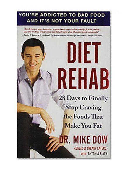 Diet Rehab: 28 Days to Finally Stop Craving the Foods That Make You  Fat