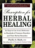 Prescription for Herbal Healing: An Easy-to-Use A-Z Reference to Hundreds of Common Disorders andTheir Herbal Remedies