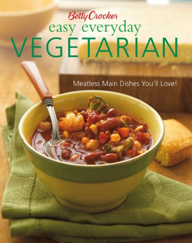 Betty Crocker Easy Everyday Vegetarian: Easy Meatless Main Dishes Your Family Will Love! (Betty Crocker Books)