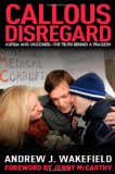 Callous Disregard: Autism and Vaccines: The Truth Behind a Tragedy