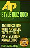 AP Associated Press Styleguide Quiz Book: 150 Questions with Answers to Test your AP Guide Knowledge