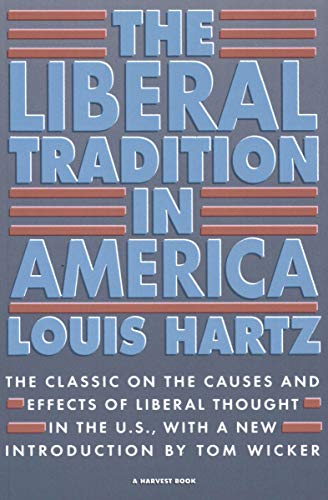The Liberal Tradition in America: The Classic on the Causes and Effects of Liberal Thought in the U.S. (Harvest Books)