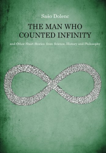 The Man Who Counted Infinity and Other Short Stories from Science, History and Philosophy