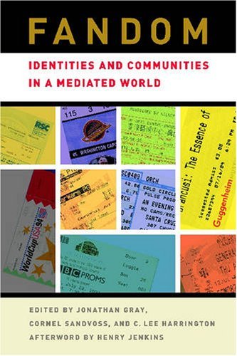 Fandom: Identities and Communities in a Mediated World: 1st (First) Edition