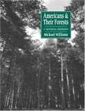 Americans and their Forests: A Historical Geography: 1st (First) Edition