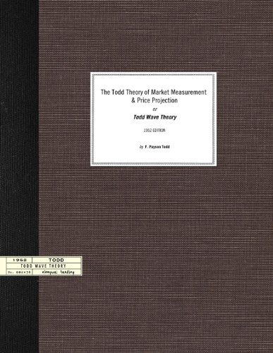The Todd Theory of Market Measurement and Price Projection or Todd Wave Theory (1952 Edition)
