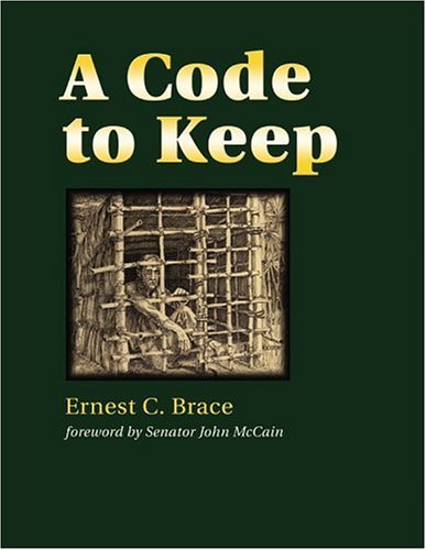 By Ernest C. Brace: A Code to Keep: The True Story of America's Longest-Held Civilian POW in Vietnam (Hellgate Memories Series)