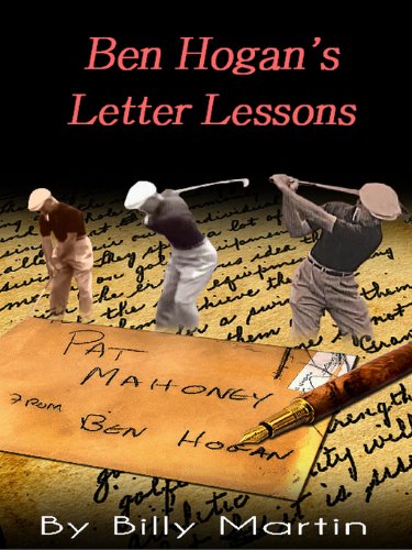 Ben Hogan's Letter Lessons: A Handwritten Letter Golf Lesson By Ben Hogan: A 1948 Handwritten Letter Written by Ben Hogan With Hyperlinked 1953 Fernando Cano Home DVD Movies Of Ben Hogan