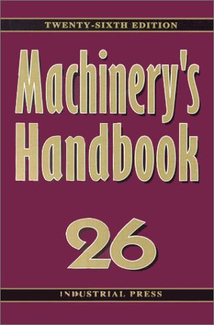 Machinery's Handbook: 26th (Sixth) Edition