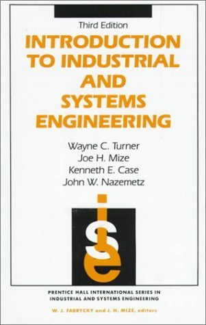Introduction To Industrial And Systems Engineering (3rd Edition) 3rd Edition ( Hardcover ) by Turner, Wayne C.; Mize, Joe H.; Case, Kenneth E.; Nazemtz, J pulished by Prentice Hall