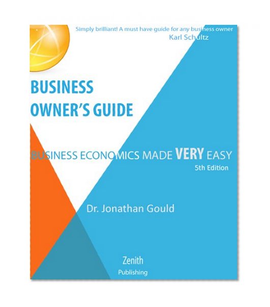 Business Owner's Guide: Business Economics Made VERY Easy
