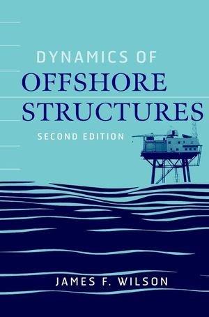 Dynamics of Offshore Structures: 1st (First) Edition